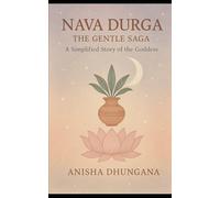 Nava Durga: The Gentle Saga: A Simplified Story of the Goddess
