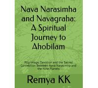 Nava Narasimha and Navagraha: A Spiritual Journey to Ahobilam: Pilgrimage, Devotion and the Sacred Connection Between Nava Narasimha and the Nine Planets (Brain Leaf Spiritual Wisdom Series)