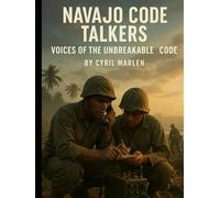 Navajo Code Talkers: Voices of the Unbreakable Code (Everything World War 2 - WWII)
