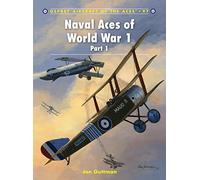 Naval Aces of World War 1 Part I: 97 (Aircraft of the Aces)