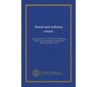 Naval and military essays: being papers read in the Naval and Military Section at the International Congress of Historical Studies, 1913