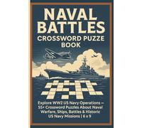 Naval Battles Crossword Puzzle Book - Explore WW2 US Navy Operations: 55+ Crossword Puzzles About WWII Naval Warfare, Ships, Battles & Historic US ... & Entertaining Book for Military History Fans
