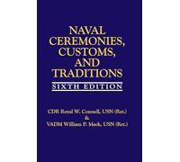 Naval Ceremonies, Customs, and Traditions, 6th Edition (Blue & Gold Professional Library)