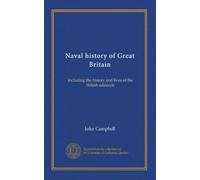 Naval history of Great Britain (v.6): including the history and lives of the British admirals