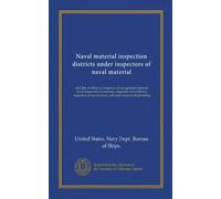 Naval material inspection districts under inspectors of naval material: and lists of officers of inspector of navigational material, naval inspectors ... aircrat, and supervisors of shipbuilding