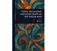 Naval Occasions, and Some Traits of the Sailor-man