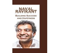 NAVAL RAVIKANT: Building Success and Happiness