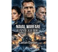 Naval Warfare Game Guide: Tactical Operations, Real-Time Decision Making, and Campaign Management