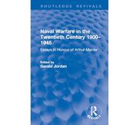 Naval Warfare in the Twentieth Century 1900-1945: Essays in Honour of Arthur Marder (Routledge Revivals)