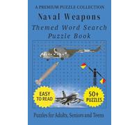 Naval Weapons - Themed Word Search Puzzle Book: 50+ Easy-to-Read Naval Weapons Related Puzzles - For Adults, Seniors, and Teens. (Word Search Puzzle Collection)