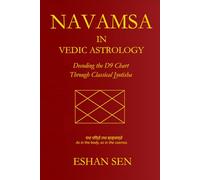 Navamsha in Vedic Astrology: Decoding the D9 Chart Through Classical Jyotisha - A Complete Guide to the Navamsa, Divisional Charts, and Karma Interpretation