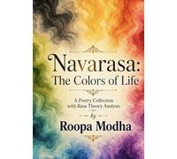 Navarasa The Colors of Life: A Poetry Collection with Rasa Theory Analysis