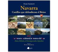 Navarra. Castillos que defendieron el Reino -tomo III-: La Navarra occidental, la frontera del mar. Álava, Bizkaia, el Duranguesado, Gipuzkoa: 10 (Ganbara)