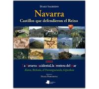 Navarra. Castillos que defendieron el Reino -tomo III-: La Navarra occidental, la frontera del mar. Álava, Bizkaia, el Duranguesado, Gipuzkoa: 10 (Ganbara)