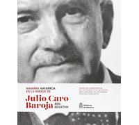 Navarra en la mirada de Julio Caro Baroja / Nafarroa Julio Caro Barojaren begietan (SIN COLECCION)