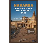 Navarra Guida di Viaggio Spagna 2026: Tesori nascosti, cucina locale ed esperienze autentiche rese semplici