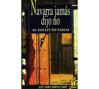 Navarra jamás dijo no al Estatuto Vasco (ORREAGA)