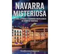 Navarra Misteriosa: Historia, leyendas y fenómenos inexplicables en tierra de fronteras