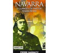 Navarra o cuando los vascos tenían reyes (GURE KLASIKOAK)