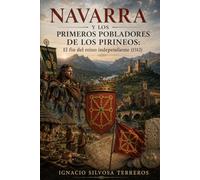 NAVARRA Y LOS PRIMEROS POBLADORES DE LOS PIRINEOS: El fin del reino independiente (1512)