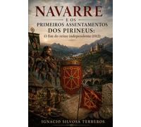 NAVARRE E OS PRIMEIROS ASSENTAMENTOS DOS PIRINEUS: O fim do reino independente (1512)