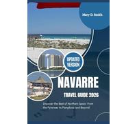 Navarre Travel Guide 2026: Discover the Best of Northern Spain: From the Pyrenees to Pamplona and Beyond