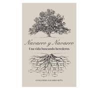 Navarro y Navarro una vida buscando herederos: Historias de búsqueda de herederos y genealogía sucesoria