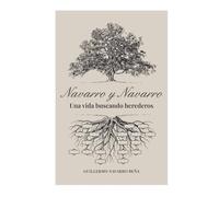 Navarro y Navarro una vida buscando herederos: Historias de búsqueda de herederos y genealogía sucesoria