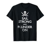 Navega fuerte y saqueo en divertido pirata Camiseta