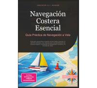 Navegación Costera Esencial: Guía Práctica de Navegación a Vela