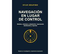 Navegación en lugar de Control: Señales, sistemas y adaptación: repensando dashboards y reportes