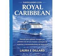 NAVEGANDO CON ROYAL CARIBBEAN: Manual para quienes navegan por primera vez en un crucero: consejos de expertos y recomendaciones de itinerarios (The Stress-Free Cruise Series)