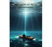Navegando Em Águas Desconhecidas (ebook)