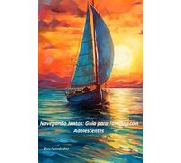 Navegando juntos: Guía para familias con adolescentes