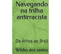 Navegando na trilha antirracista: Da África ao Brsil