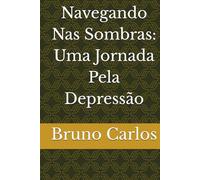 Navegando Nas Sombras: Uma Jornada Pela Depressão