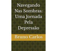 Navegando Nas Sombras: Uma Jornada Pela Depressão