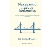 Navegando nuevos horizontes : historias, reflexiones y acompañamiento para jóvenes inmigrantes
