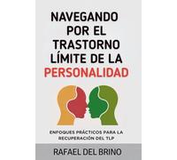 Navegando Por el Trastorno Límite de la Personalidad: Enfoques prácticos para la recuperación del TLP