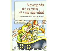 Navegando por los mares de la solidaridad: Talleres de Educación Social en Primaria. Primara parte: 1 (Proyecto solidari@s.ya)