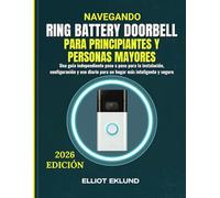 Navegando Ring Battery Doorbell para principiantes y personas mayores: Una guía independiente paso a paso para la instalación, configuración y uso diario para un hogar más inteligente y seguro