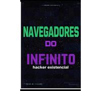 Navegante do Infinito: Manual de engenharia reversa da consciência - como hackear o eu, desinstalar (Coerência Dinâmica)