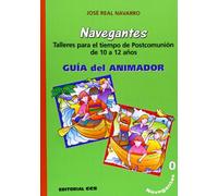 Navegantes 0. Guía del animador: Talleres para tiempo de Postcomunión de 10 a 12 años