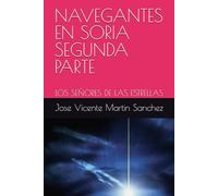 NAVEGANTES EN SORIA SEGUNDA PARTE: LOS SEÑORES DE LAS ESTRELLAS