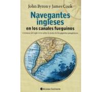 Navegantes Ingleses En Los Canales Fueguinos: Cronicas Del Siglo Xviii
