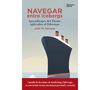 Navegar entre icebergs: Aprendizajes del Titanic aplicados al liderazgo