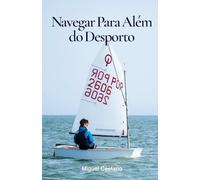 Navegar Para Além do Desporto: A vela ligeira como escola de decisão e responsabilidade