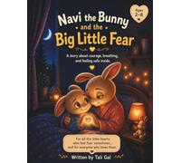 Navi the Bunny and the Big Little Fear: A story about courage, breathing, and feeling safe inside