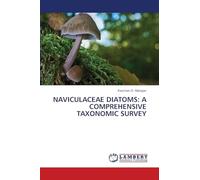 NAVICULACEAE DIATOMS: A COMPREHENSIVE TAXONOMIC SURVEY