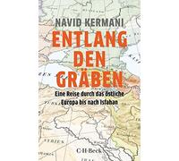 Navid Kermani Entlang den Gräben: Eine Reise durch das östliche Eu (Tapa blanda)